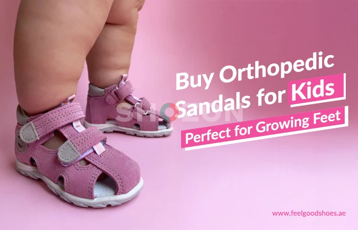 Buy Orthopedic Sandals for Kids - Perfect for Growing Feet